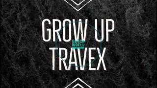 Travex - Grow Up (Original mix)