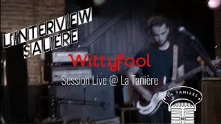Wittyfool - interview salière @ la tanière