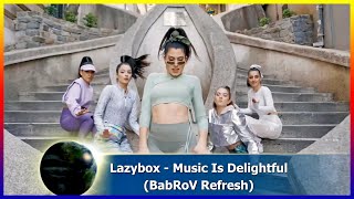 Lazybox - Music Is Delightful (Babrov Refresh)