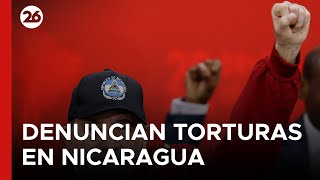 Naciones Unidas Denunció Desapariciones Y Torturas En Nicaragua