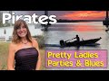 Pirates, Pretty Ladies, Parties & Blues