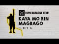 Kaya Mo Rin Magbago - Flict G (Karaoke)