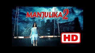 Manjulika 2 South Indian Horror Movies Dubbed In Hindi Full Movie 2018 New