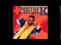 Positive K - I Got A Man - The Skills Dat Pay Da Bills