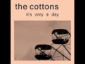 The Cottons - It's only a Day