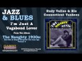 Rudy Vallee & His Connecticut Yankees - I'm Just A Vagabond Lover