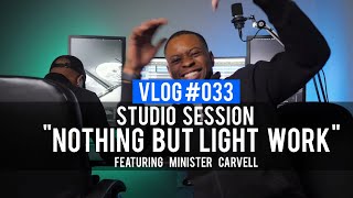 VLOG 033 - Studio Session "Ain't Nothing But Light Work" (@RebirthofSOC @1vell)