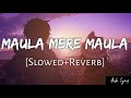 Maula Mere Maula [Slowed+Reverb]- Anwar | Audio Lyrics