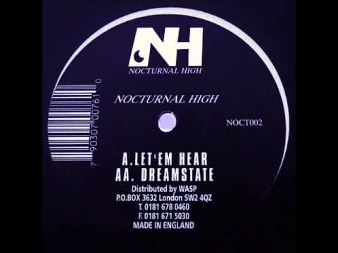 Nocturnal High - Let'em Hear / Dreamstate Nocturnal High - Let'em Hear / Dreamstate