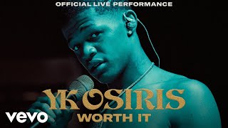 Yk Osiris - Worth It | Live