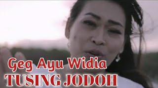 Tusing Jodoh - Geg Ayu Widia