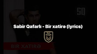 Sabir Qafarlı - Bir xatirə (lyrics)