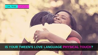 DOES YOUR DAUGHTER HAVE THE LOVE LANGUAGE OF PHYSICAL TOUCH?