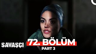 Savaşçı 72. Bölüm Part 3