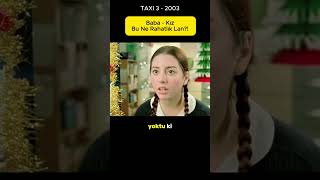Baba-Kız, Bu Ne Rahatlık Lan? Taxi 3 - 2013