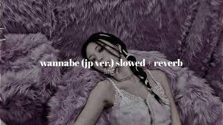 Wannabe Japanese Version - Itzy Slowed Reverb