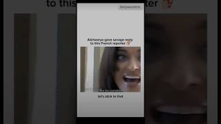 Queen Aishwaryas Savage Reply Leaves French Reporter Speechless