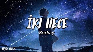 Berkay - İki Hece - (Şarkı sözü / Lyrics)