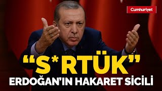 AKP'li Cumhurbaşkanı Erdoğan'ın geçmişten bugüne hakaret geçmişi