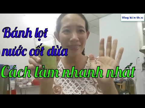 Cách LÀM BÁNH LỌT NƯỚC CỐT DỪA BAO NGON TRONG 5 PHÚT Vlog kiến thức