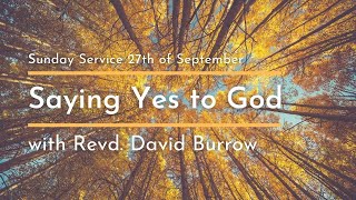 'Saying Yes to God' Sunday Service 27.09.20 with Revd. David Burrow (Part 4 of 4)