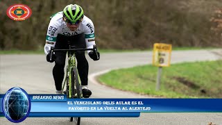 El Venezolano Orlis Aular Es El Favorito En La Vuelta Al Alentejo