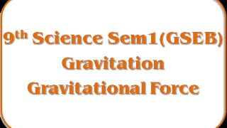 Gravitational Force Std 9Th Science Semester - 1Gseb