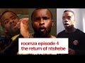 ROOMZA EPISODE 4 - The Return Of Ntshebe