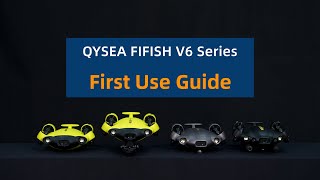 Fifish V6 Series - Underwater Robots First Use Guide
