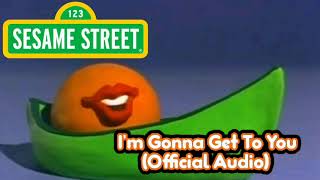 Sesame Street - Im Gonna Get To You Official Audio