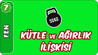 Kütle ve Ağırlık İlişkisi | 7. Sınıf Fen #evokul Kampı