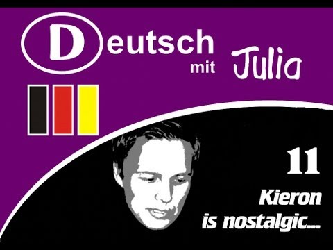Learn German - Lesson 11 - Deutsch mit Julia: Kierons Nostalgie (2.1 ...