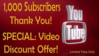 1000 subscribers! and a Speacial Discount Offer