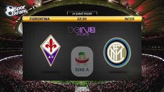 24.02.2019 Fiorentina-Inter Maçı Hangi Kda Saat Kaçta? Bein Sports 3 Canlı İzle