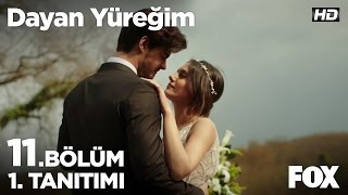 Dayan Yüreğim 11.Bölüm 1.Tanıtımı