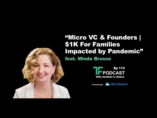 “Micro VC & Founders | $1K For Families Impacted by Pandemic” | Interview with Minda Brusse