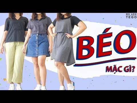 BÉO/MẬP NÊN MẶC GÌ CHO ĐẸP? 👯HOW TO LOOK SLIMMER | WE ARE TEGO