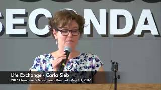 Life Exchange 2017 Overcomers Banquet - Guest Speaker: Carla Sieb