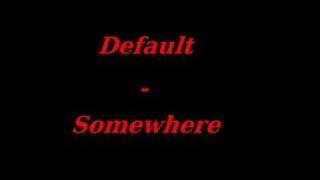 Watch Default Somewhere video