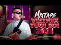 Mixtape Việt Mix Tươi Rói 2021 - TILO MIx | Nhạc TikTok Remix Chill Phê