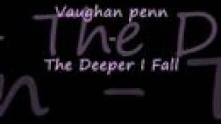 Watch Vaughan Penn The Deeper I Fall video