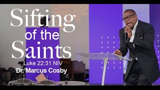 The Sifting of the Saints | Dr. Marcus Cosby | Luke 22:31 NIV