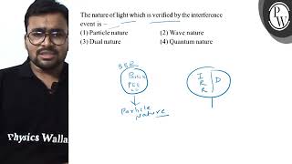 The Nature Of Light Which Is Verified By The Interference P Event I...
