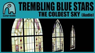 Watch Trembling Blue Stars The Coldest Sky video