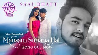 Mausam Suhana Hai - Song | Saaj Bhatt | Anwita, Yogesh | Sanjeev Chaturvedi | Vi