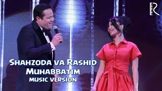 Shahzoda Va Rashid Holiqov - Muhabbatim (Music Version)