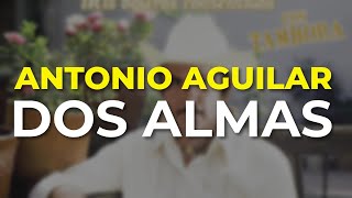 Watch Antonio Aguilar Dos Almas video