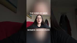 The Kind Of Men Women Obsess Over