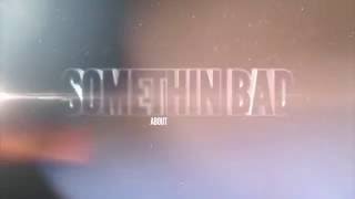 Somethin 39 Bad Audio Somethin 39 Bad Audio