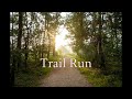Trail Run-Music for Mindfulness & Visualization